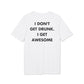 I don´t get Drunk. I get Awesome - Everything I Love - Premium Bio Unisex T-Shirt - Back Print-6