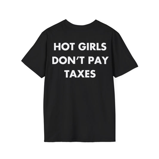 HOT GIRLS DON’T PAY TAXES - Everything I Love - Unisex T-Shirt - Back Print-0