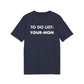 To do List: Your Mom - Everything I Love - Premium Bio Unisex T-Shirt - Front Print-5
