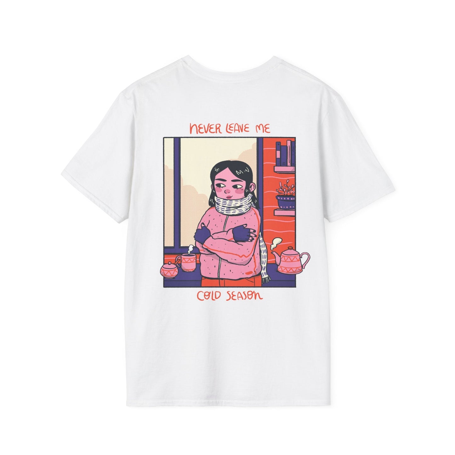 Never leave me cold Season - Cozy at Home - Unisex T-Shirt - Back Print-7