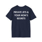 PRIVATE JETS & YOUR MOM’S REGRETS - Everything I Love - Unisex T-Shirt - Back Print-2
