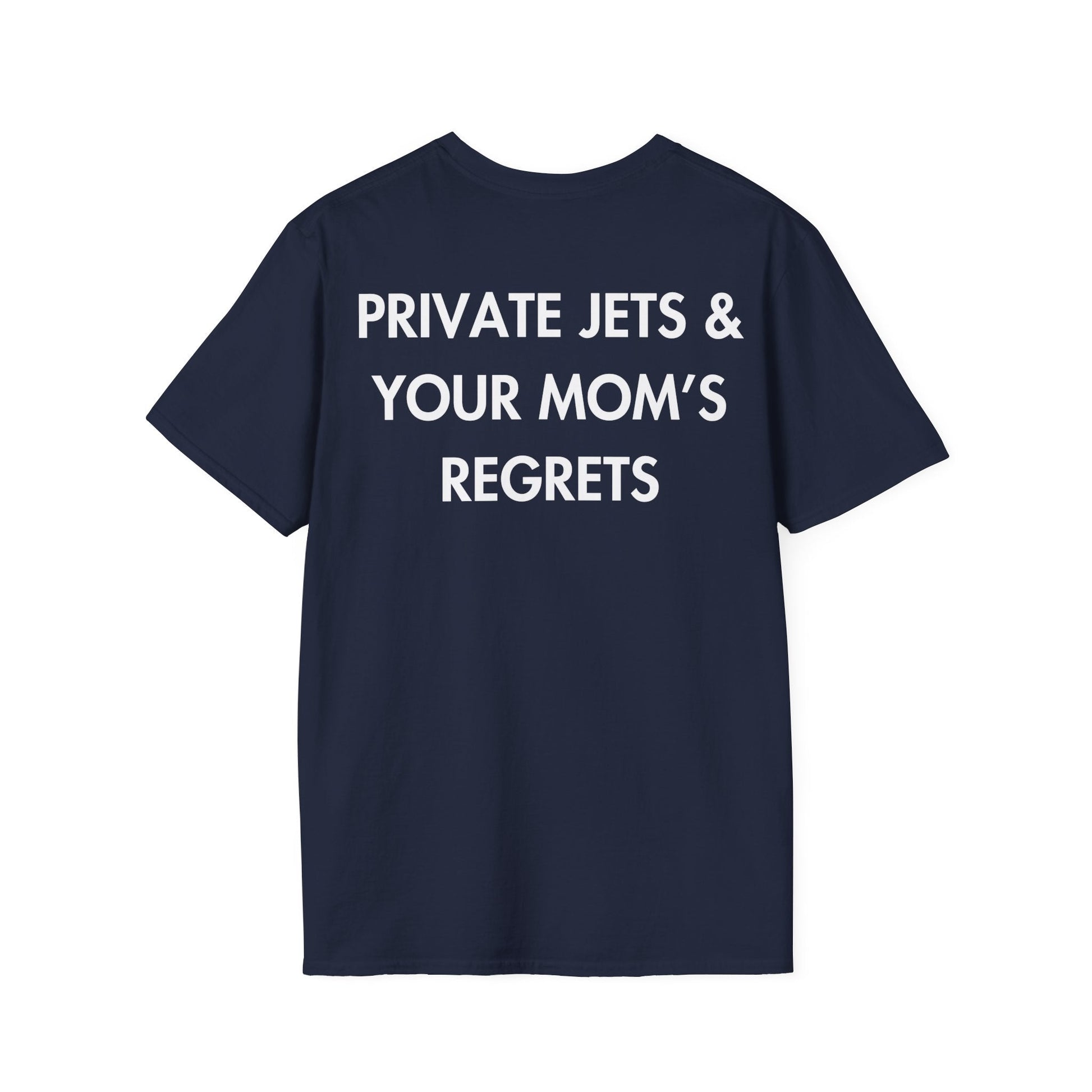 PRIVATE JETS & YOUR MOM’S REGRETS - Everything I Love - Unisex T-Shirt - Back Print-2