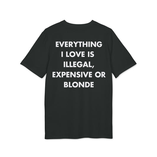 Everything I Love is illegal expensive or Blonde - Everything I Love - Premium Bio Unisex T-Shirt - Back Print-0
