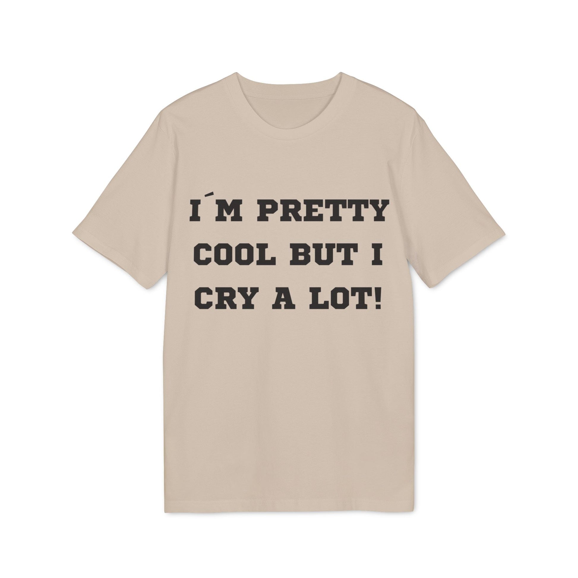 I´m pretty cool but i cry a lot! - See the Way - Premium Bio Unisex T-Shirt - Front Print-7