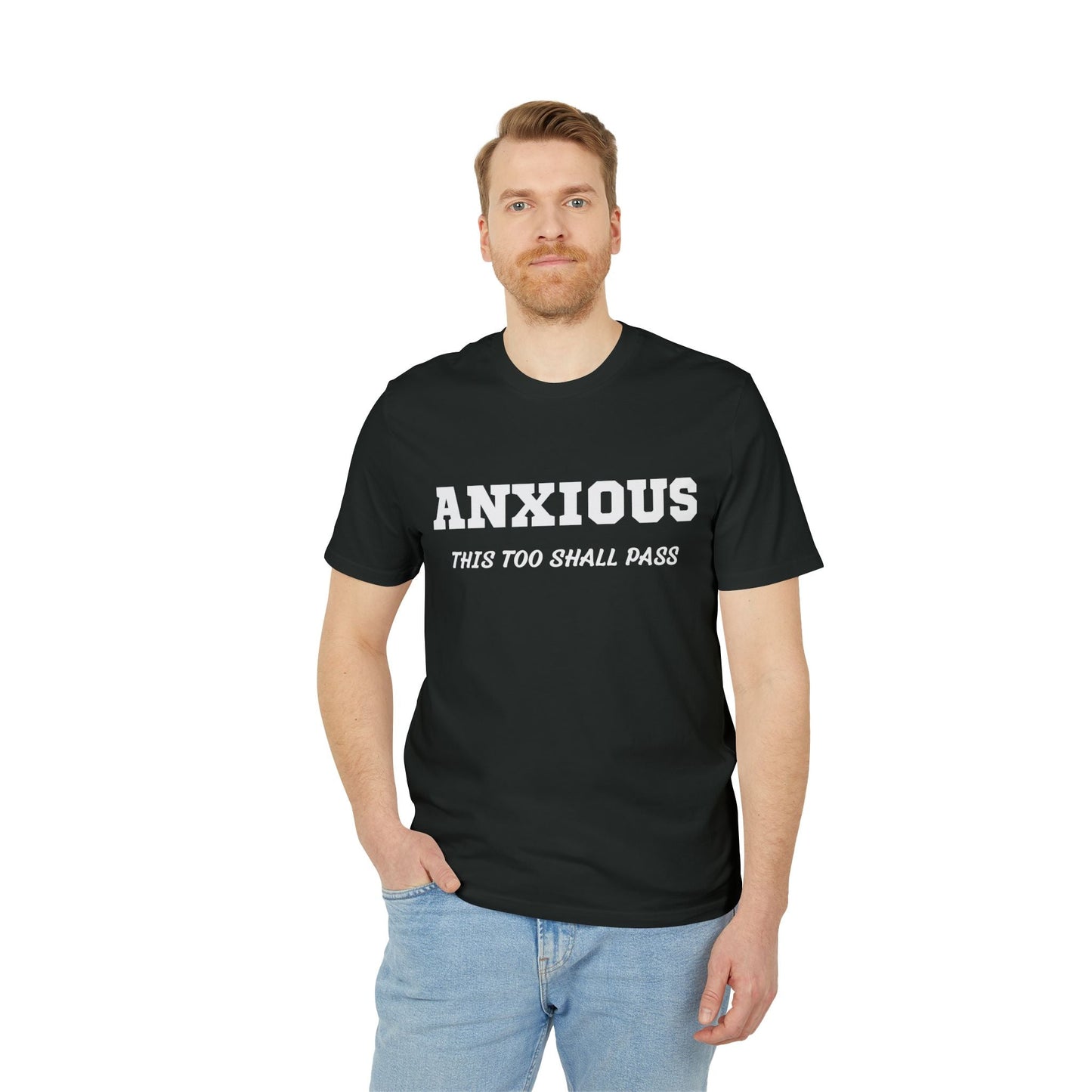 Anxious this too shall pass - See the Way - Premium Bio Unisex T-Shirt - Front Print-4