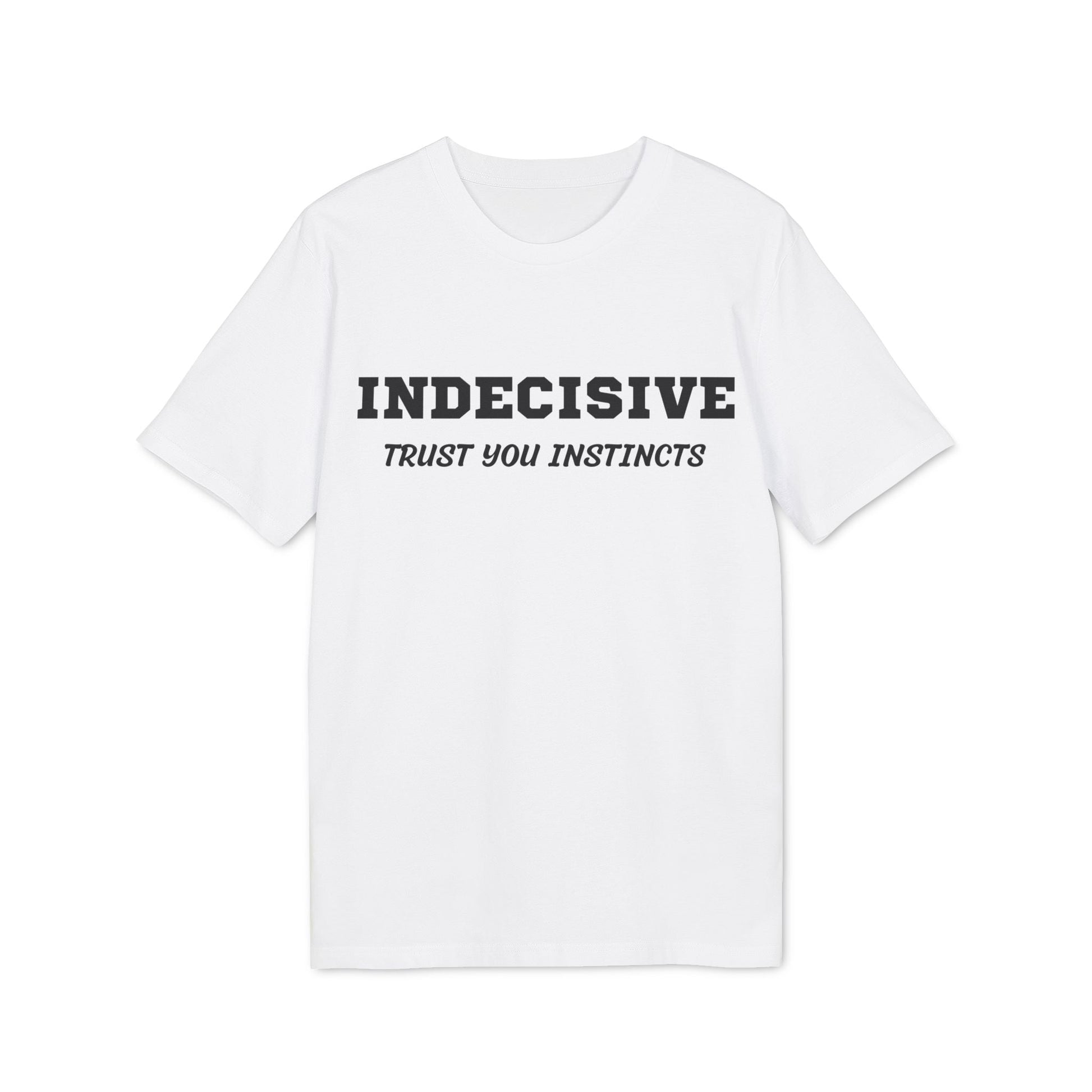 Indecisive Trust you instincts - See the Way - Premium Bio Unisex T-Shirt - Front Print-6