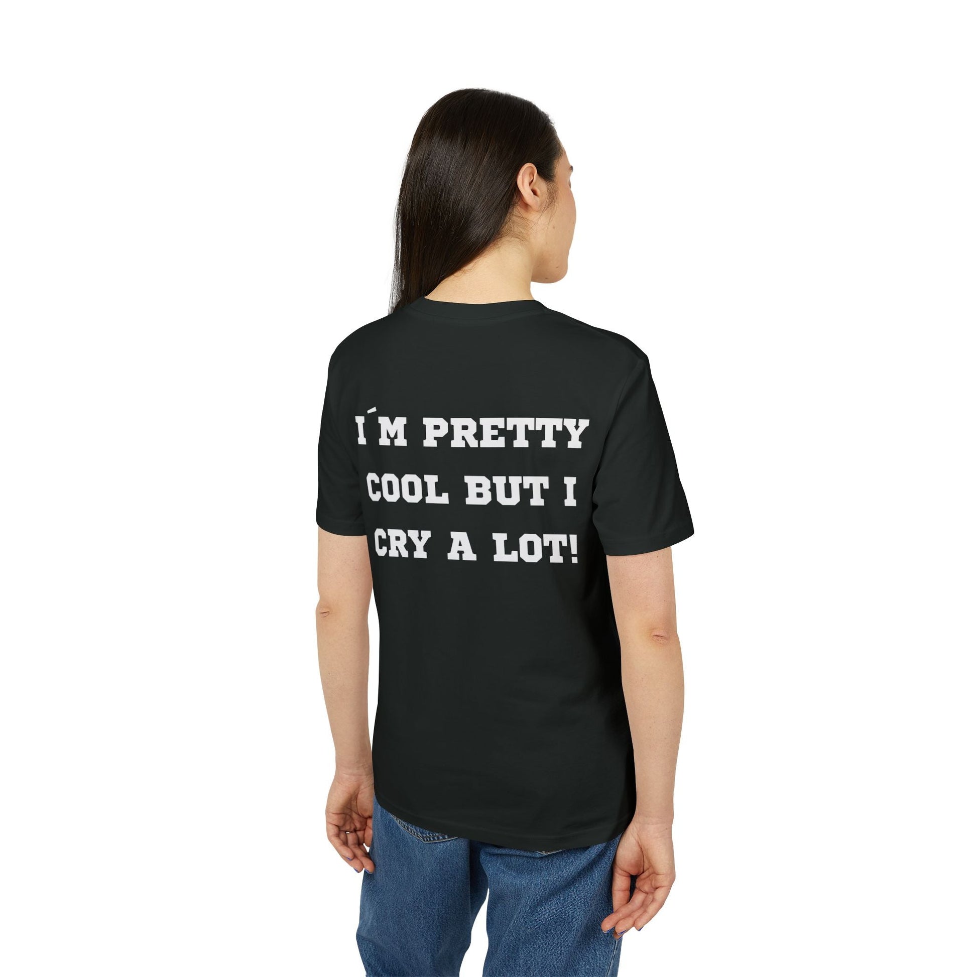 I´m pretty cool but i cry a lot! - See the Way - Premium Bio Unisex T-Shirt - Back Print-2