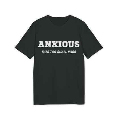 Anxious this too shall pass - See the Way - Premium Bio Unisex T-Shirt - Front Print-0