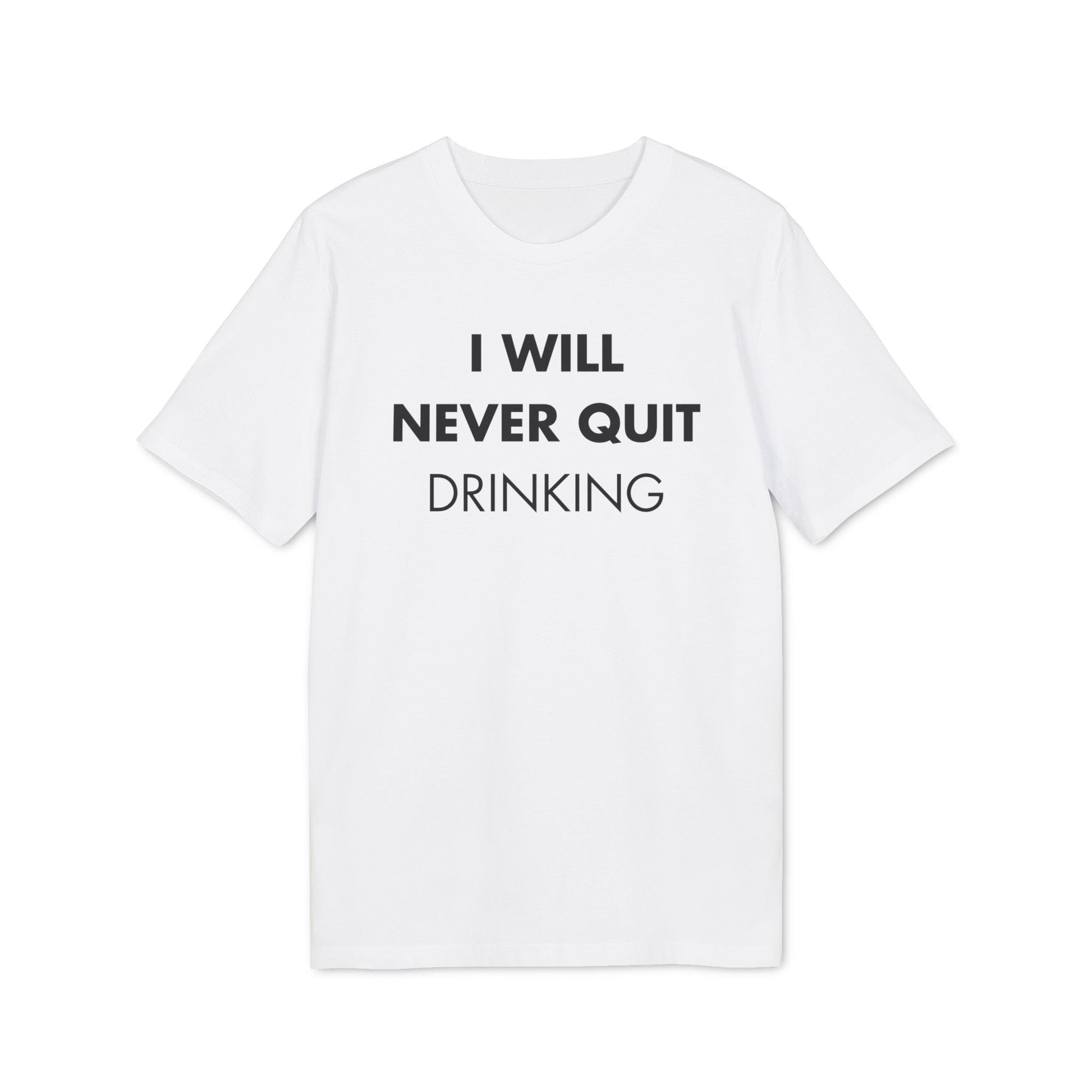 I will never quite drinking - Everything I Love - Premium Bio Unisex T-Shirt - Front Print-6
