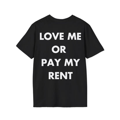LOVE ME OR  PAY MY RENT - Everything I Love - Unisex T-Shirt - Back Print-0