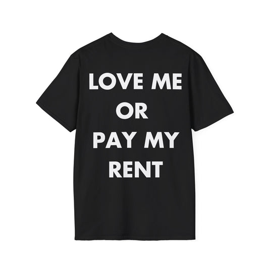 LOVE ME OR  PAY MY RENT - Everything I Love - Unisex T-Shirt - Back Print-0