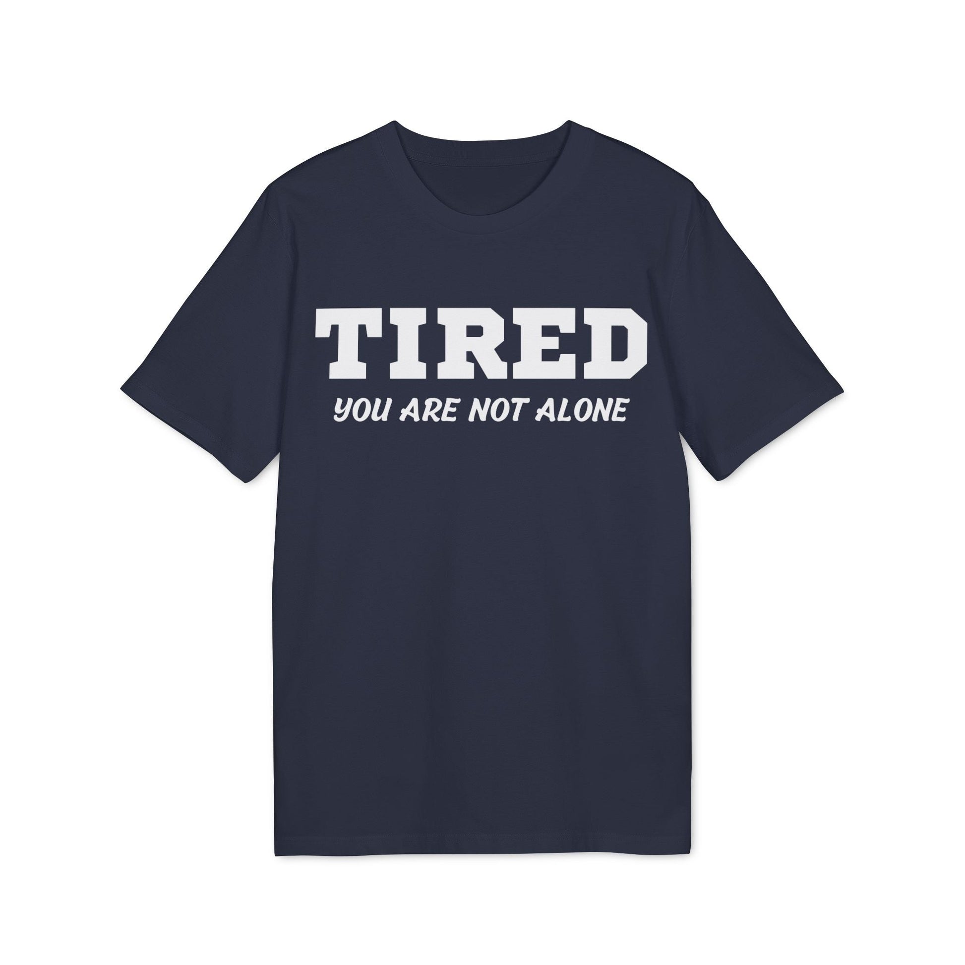 Tired your are not alone - See the Way - Premium Bio Unisex T-Shirt - Front Print-5
