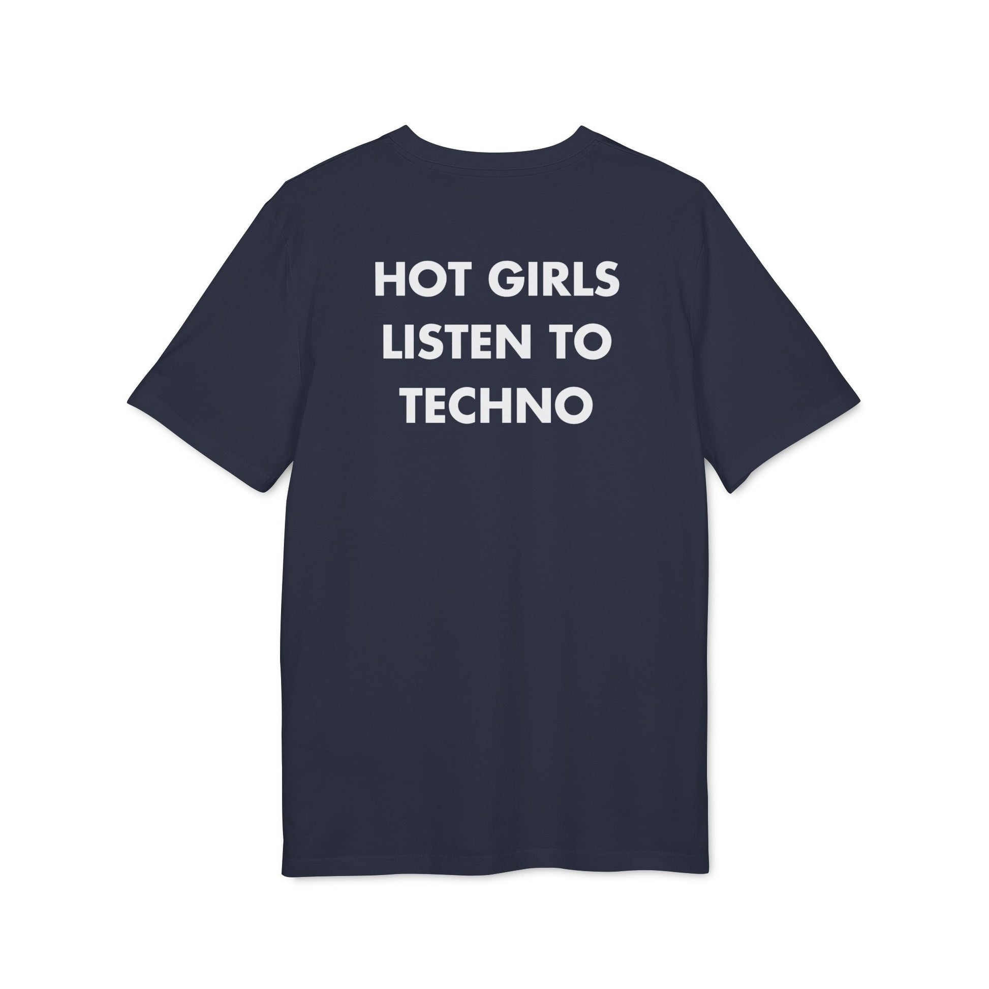 Hot Girls listen to Techno - Everything I Love - Premium Bio Unisex T-Shirt - Back Print-5