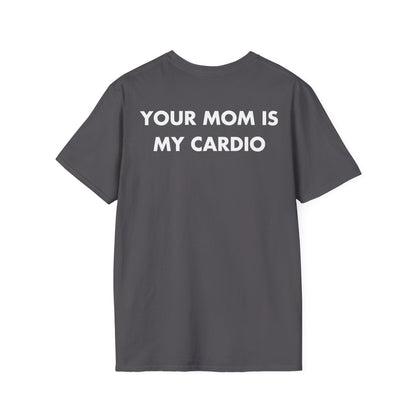 YOUR MOM IS MY CARDIO - Everything I Love - Unisex T-Shirt - Back Print-1