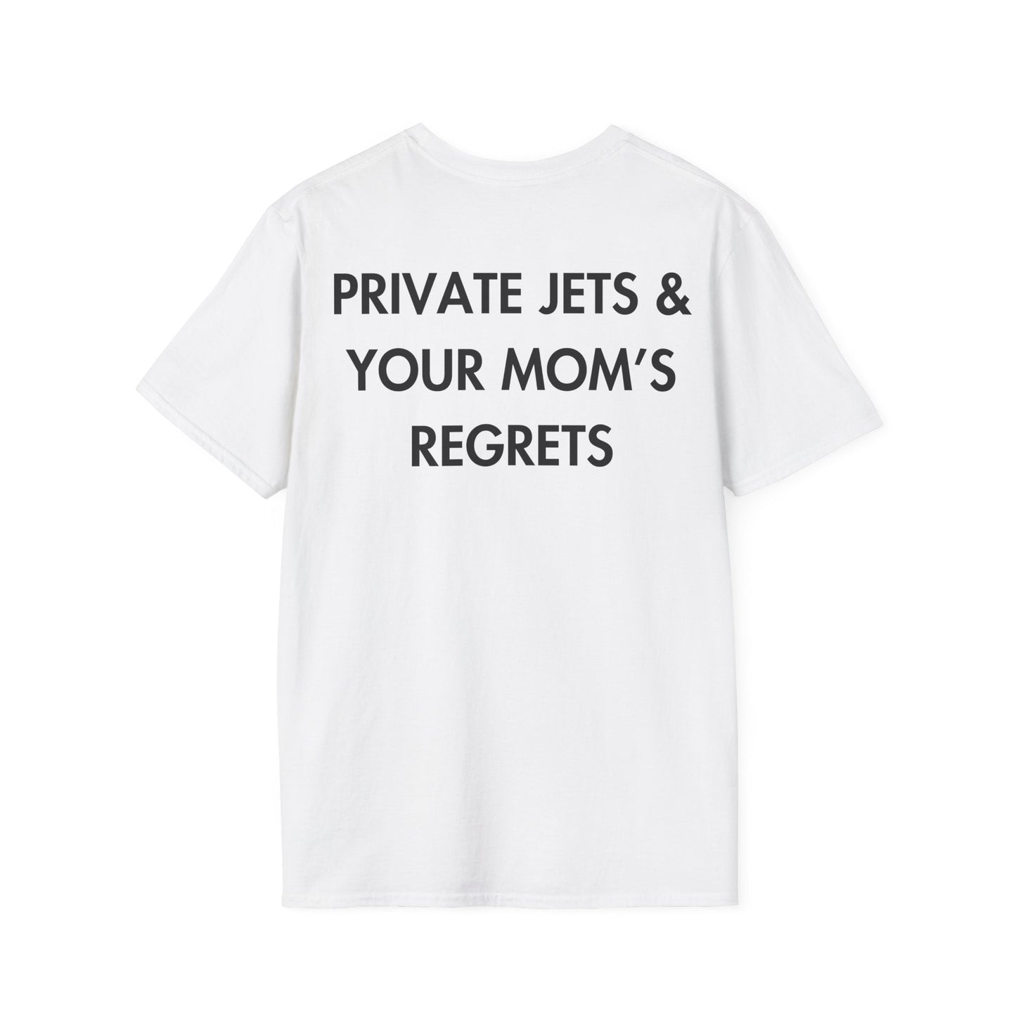 PRIVATE JETS & YOUR MOM’S REGRETS - Everything I Love - Unisex T-Shirt - Back Print-3