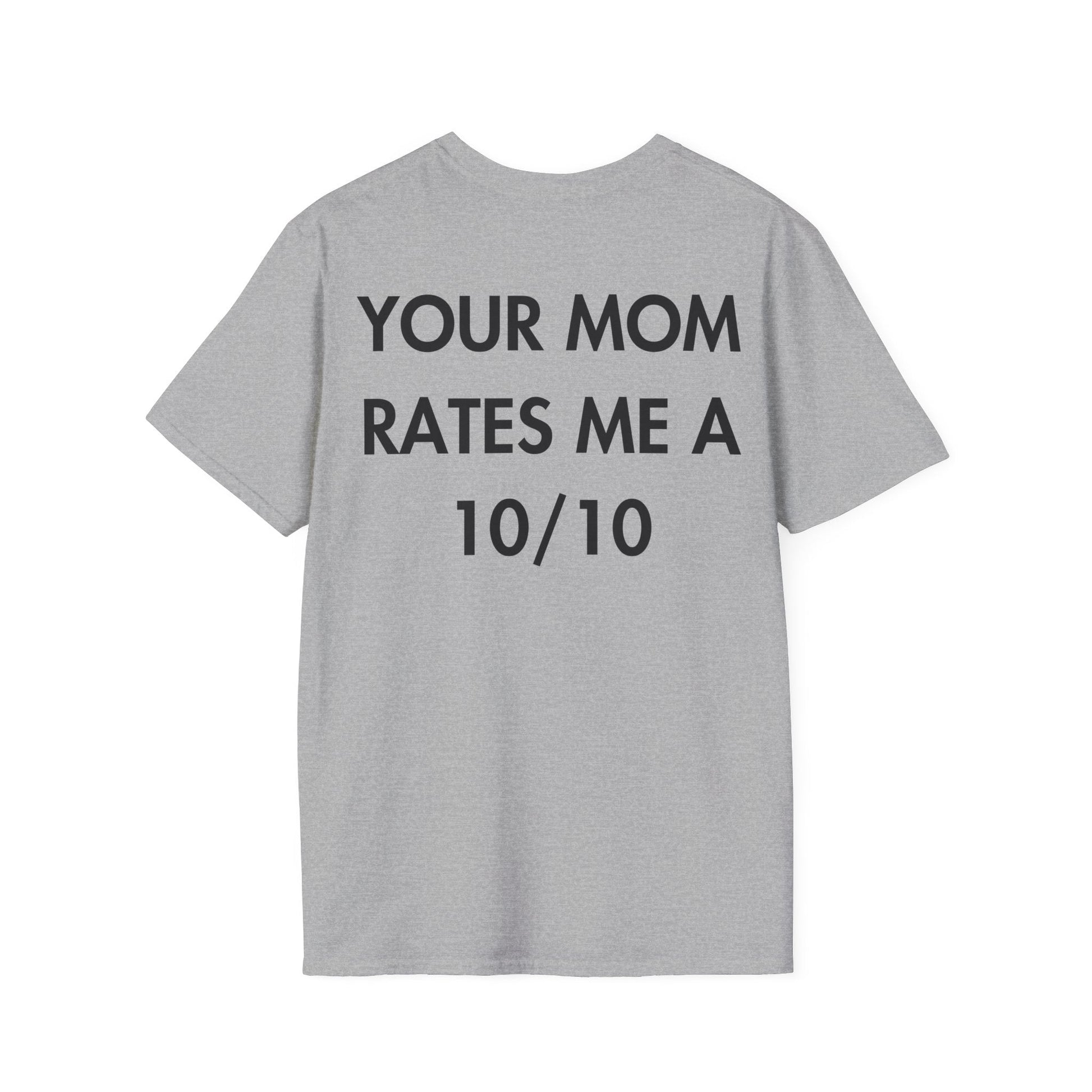 YOUR MOM RATES ME A 10/10 - Everything I Love - Unisex T-Shirt - Back Print-4
