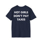 HOT GIRLS DON’T PAY TAXES - Everything I Love - Unisex T-Shirt - Back Print-2