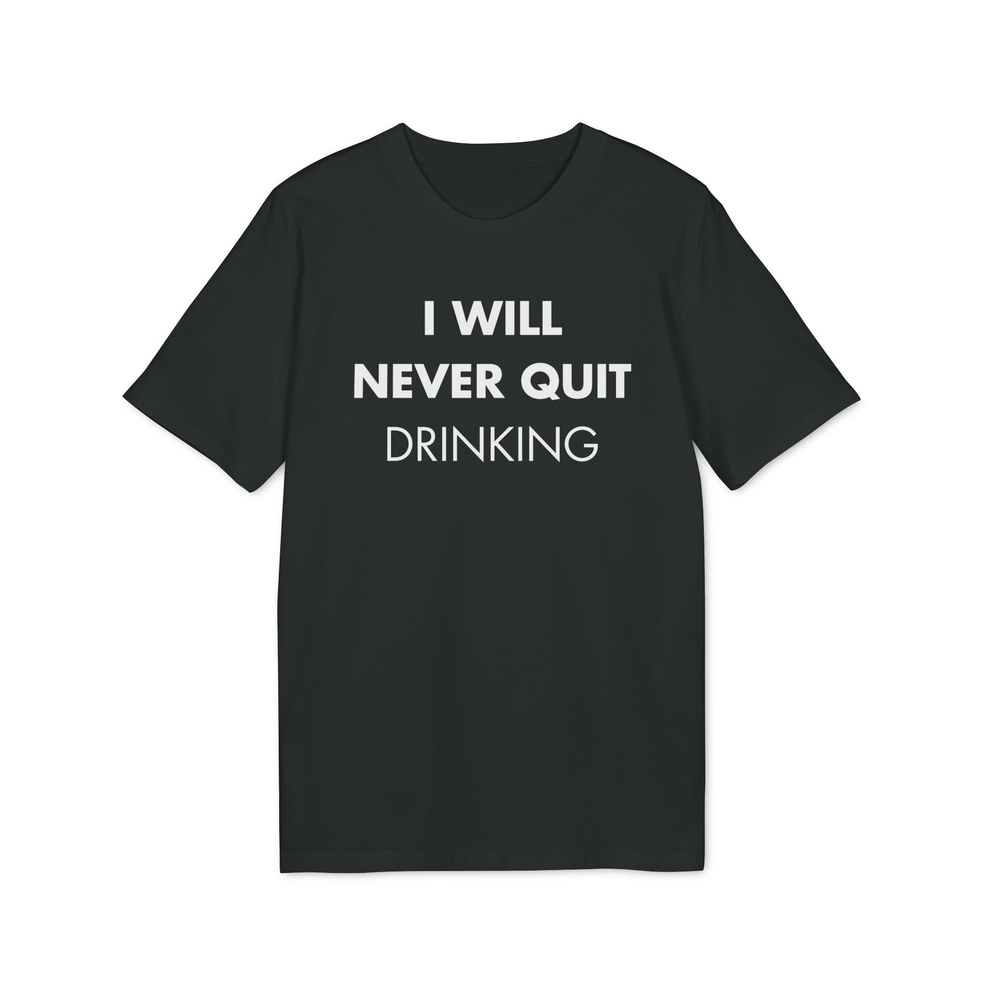 I will never quite drinking - Everything I Love - Premium Bio Unisex T-Shirt - Front Print-0