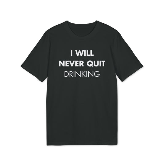 I will never quite drinking - Everything I Love - Premium Bio Unisex T-Shirt - Front Print-0