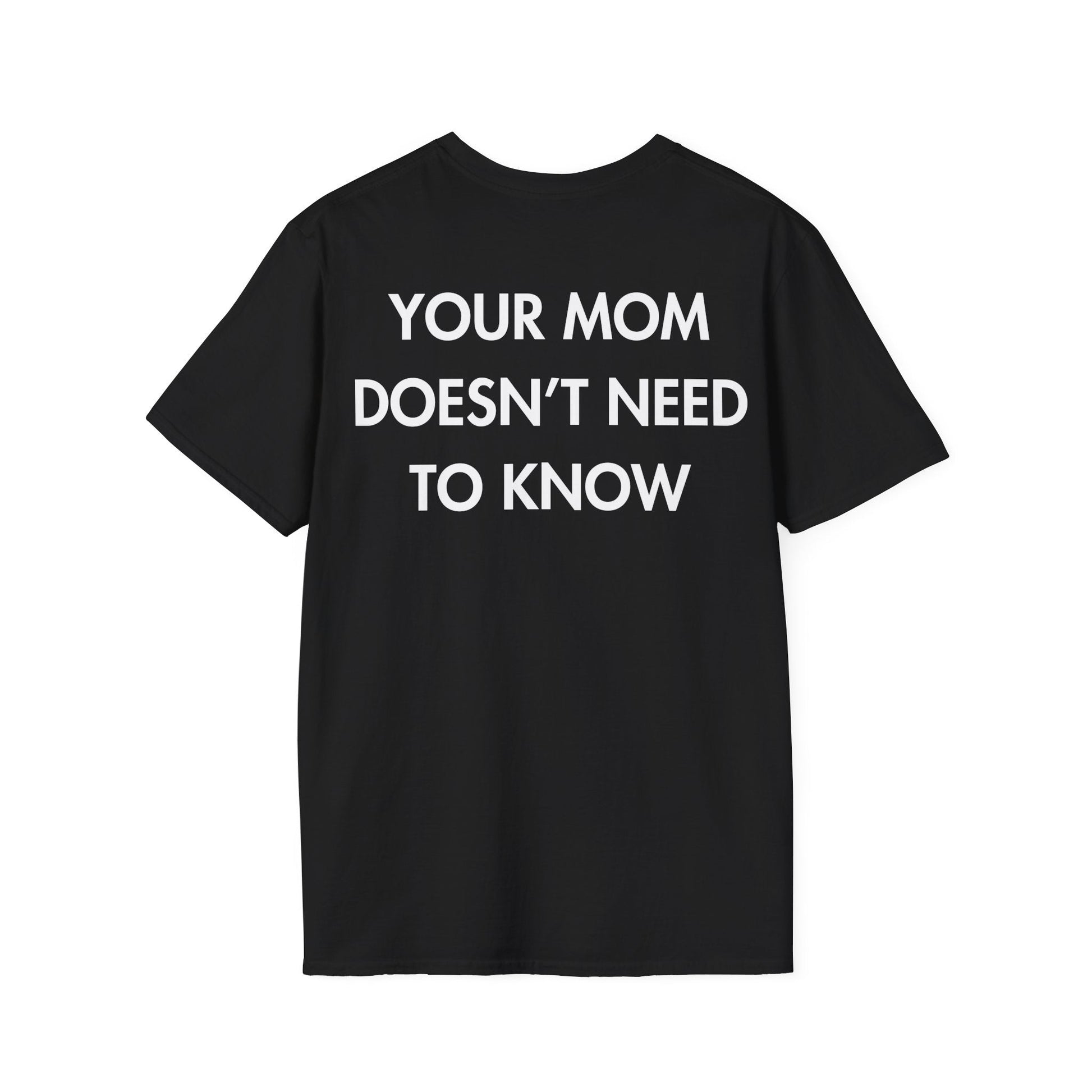 YOUR MOM DOESN’T NEED TO KNOW - Everything I Love - Unisex T-Shirt - Back Print-0