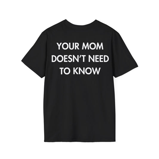 YOUR MOM DOESN’T NEED TO KNOW - Everything I Love - Unisex T-Shirt - Back Print-0