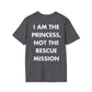 I AM THE PRINCESS, NOT THE RESCUE MISSION - Everything I Love - Unisex T-Shirt - Back Print-1