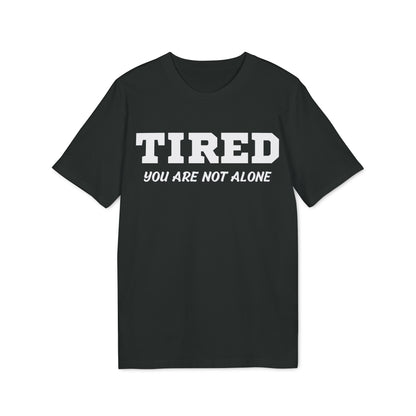 Tired your are not alone - See the Way - Premium Bio Unisex T-Shirt - Front Print-0