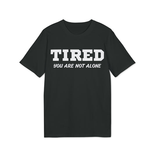Tired your are not alone - See the Way - Premium Bio Unisex T-Shirt - Front Print-0