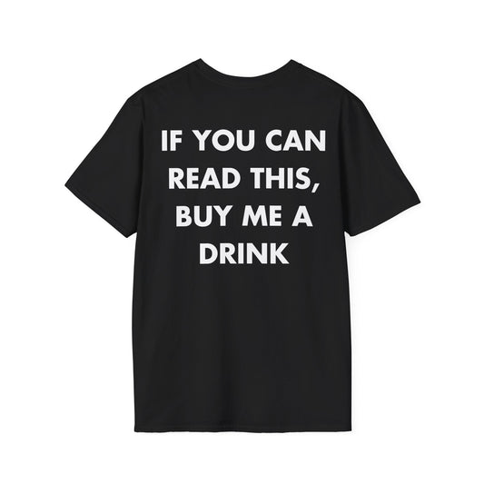 IF YOU CAN READ THIS, BUY ME A DRINK - Everything I Love - Unisex T-Shirt - Back Print-0