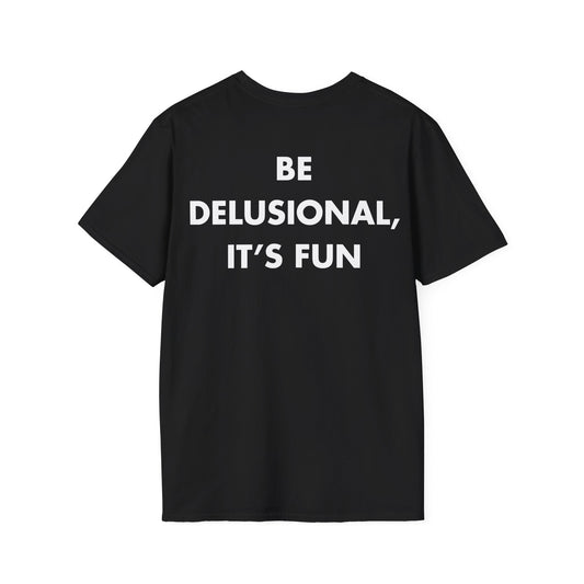 BE DELUSIONAL, IT’S FUN - Everything I Love - Unisex T-Shirt - Back Print-0