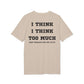 I think i Think too much your thoughts are not facts - See the Way - Premium Bio Unisex T-Shirt - Back Print-7