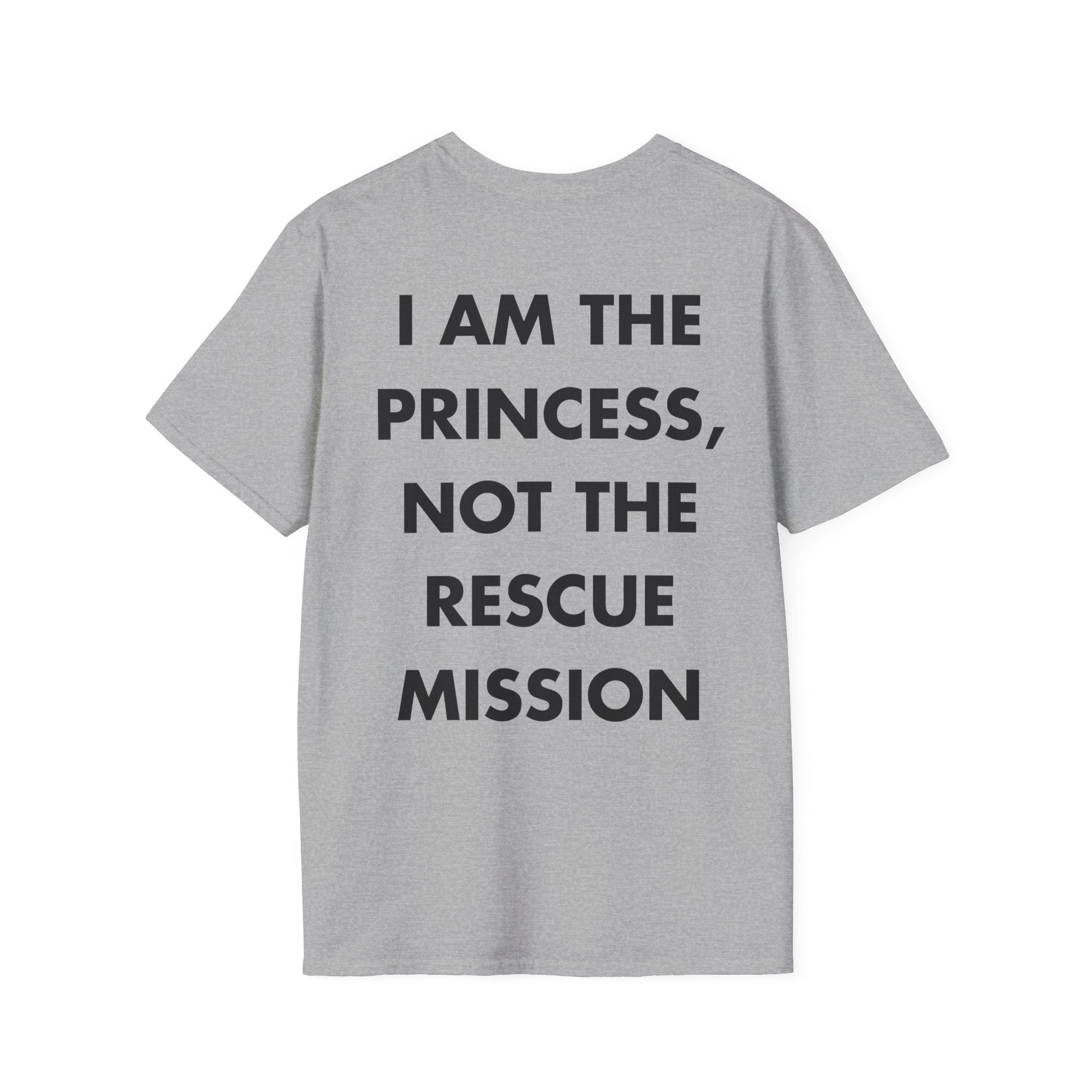 I AM THE PRINCESS, NOT THE RESCUE MISSION - Everything I Love - Unisex T-Shirt - Back Print-4