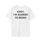 SORRY, I’M ALLERGIC TO BROKE - Everything I Love - Unisex T-Shirt - Back Print-3