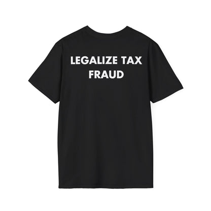 LEGALIZE TAX FRAUD - Everything I Love - Unisex T-Shirt - Back Print-0