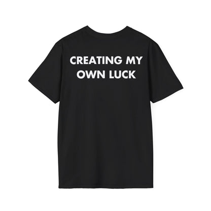 CREATING MY OWN LUCK - Everything I Love - Unisex T-Shirt - Back Print-0