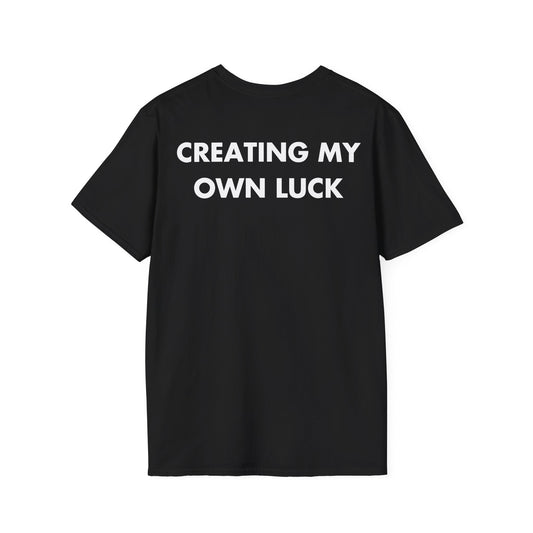 CREATING MY OWN LUCK - Everything I Love - Unisex T-Shirt - Back Print-0