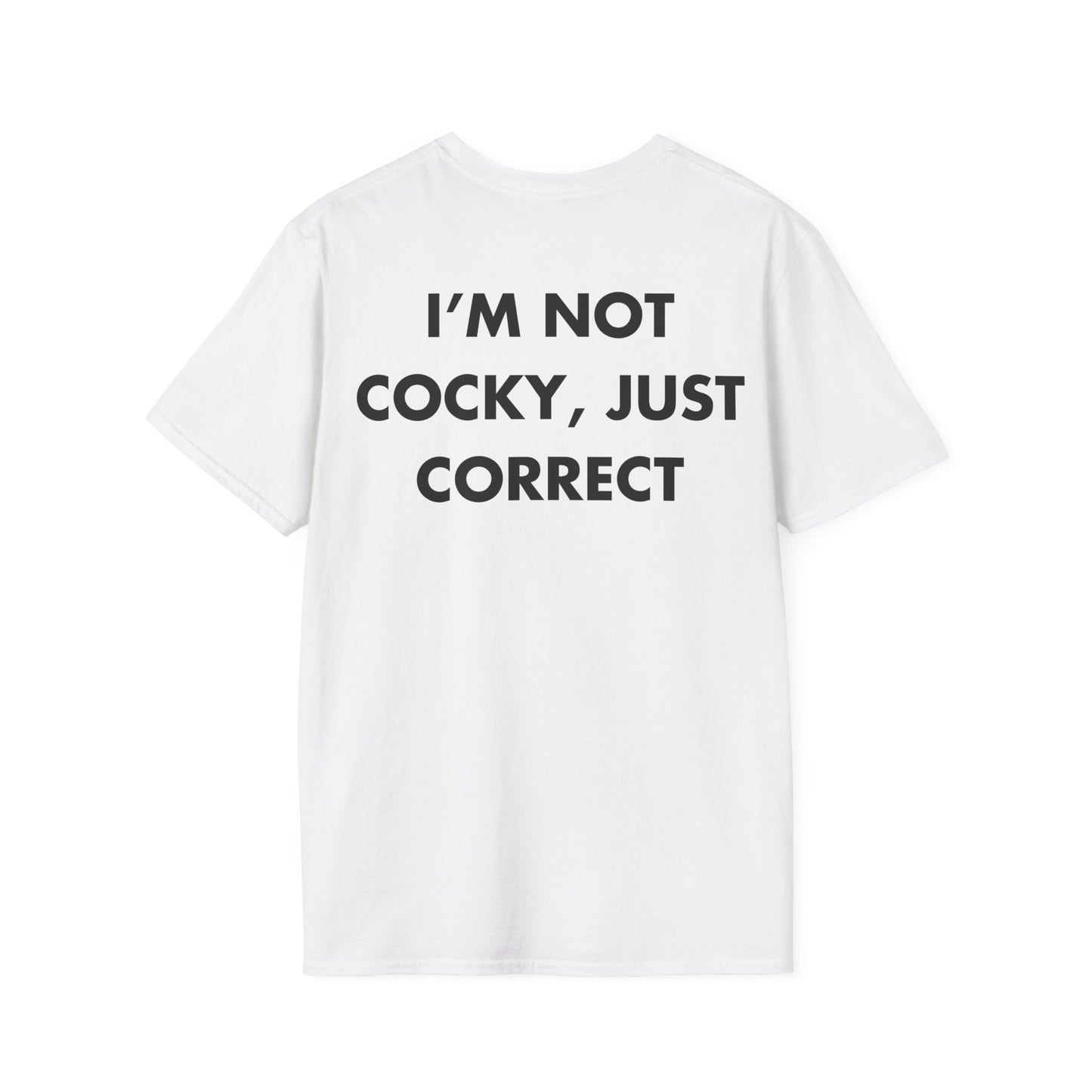 I’M NOT COCKY, JUST CORRECT - Everything I Love - Unisex T-Shirt - Back Print-3