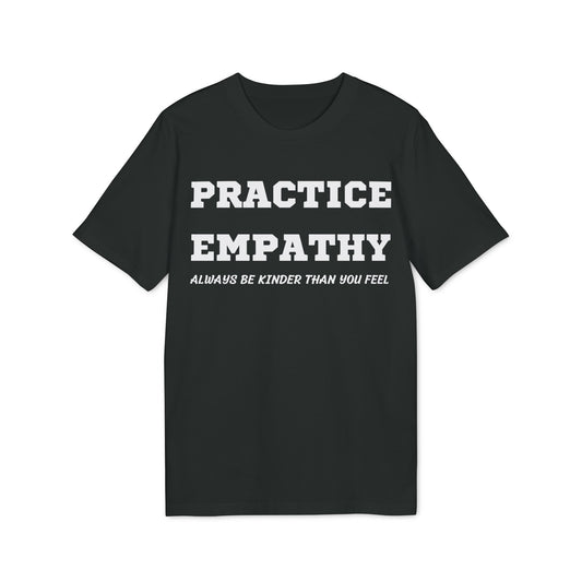 Practice Empathy Always be kinder than you feel - See the Way - Premium Bio Unisex T-Shirt - Front Print-0
