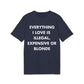 Everything I Love is illegal expensive or Blonde - Everything I Love - Premium Bio Unisex T-Shirt - Front Print-5