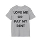 LOVE ME OR  PAY MY RENT - Everything I Love - Unisex T-Shirt - Back Print-4