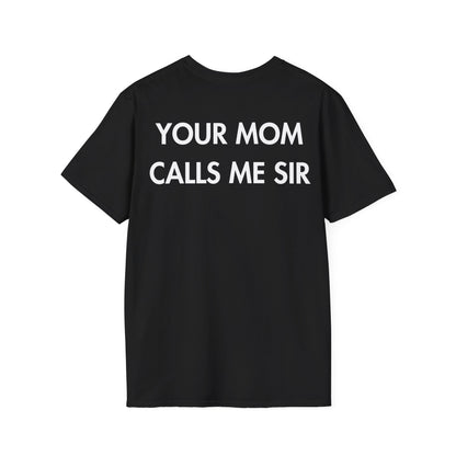 YOUR MOM CALLS ME SIR - Everything I Love - Unisex T-Shirt - Back Print-0