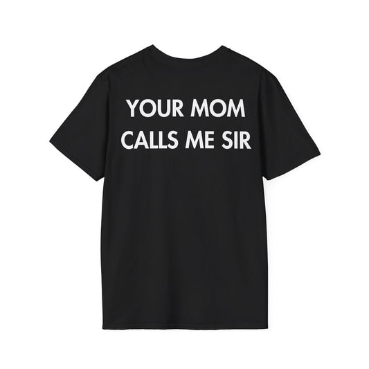 YOUR MOM CALLS ME SIR - Everything I Love - Unisex T-Shirt - Back Print-0