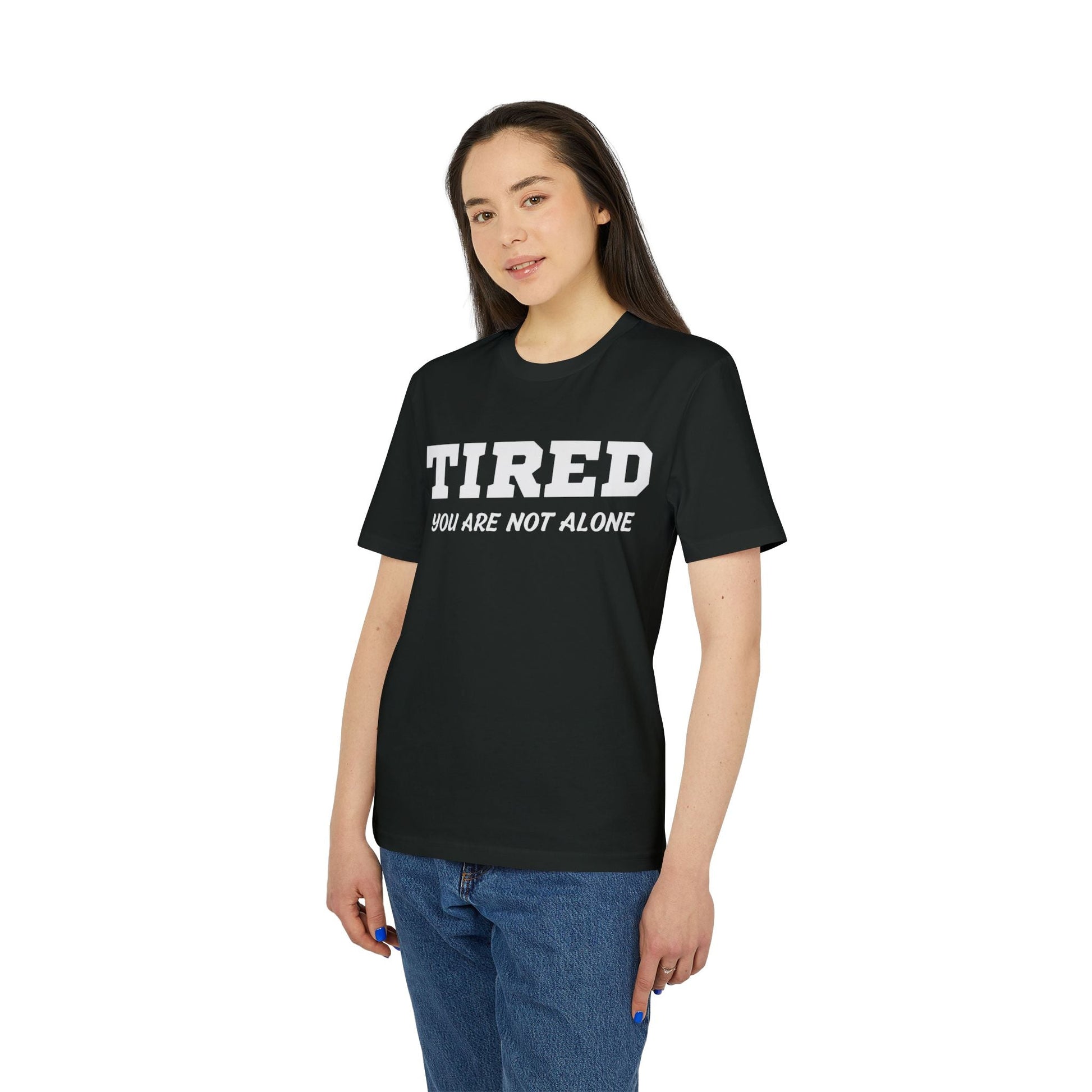 Tired your are not alone - See the Way - Premium Bio Unisex T-Shirt - Front Print-2