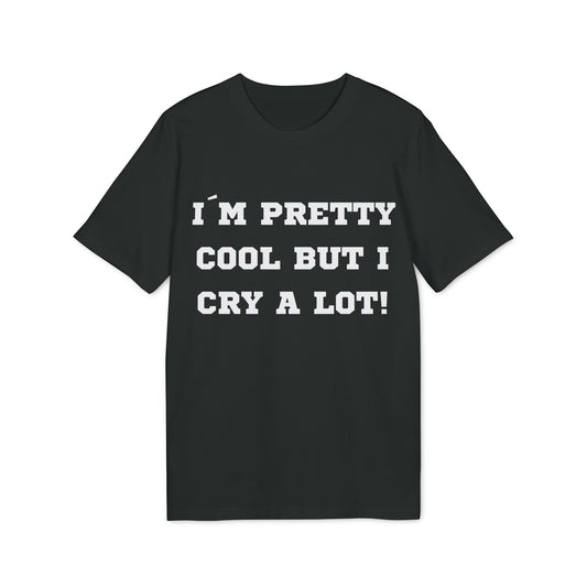I´m pretty cool but i cry a lot! - See the Way - Premium Bio Unisex T-Shirt - Front Print-0