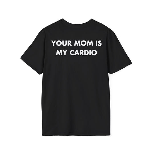 YOUR MOM IS MY CARDIO - Everything I Love - Unisex T-Shirt - Back Print-0