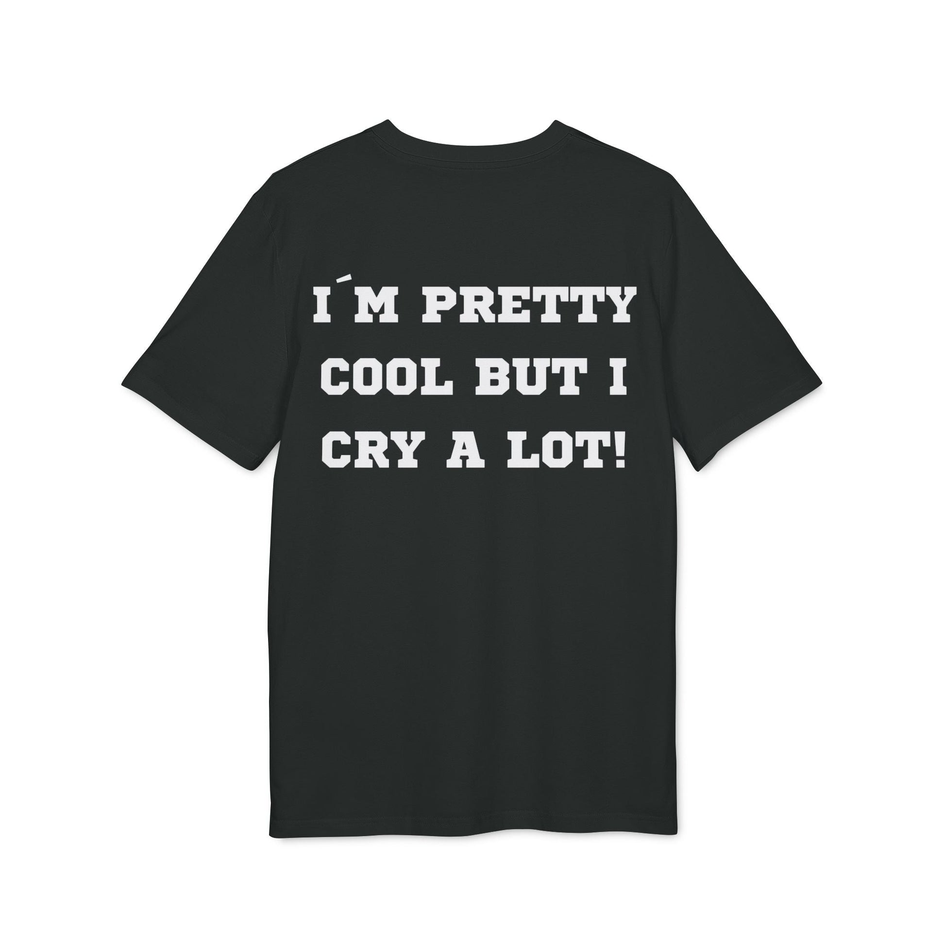I´m pretty cool but i cry a lot! - See the Way - Premium Bio Unisex T-Shirt - Back Print-0