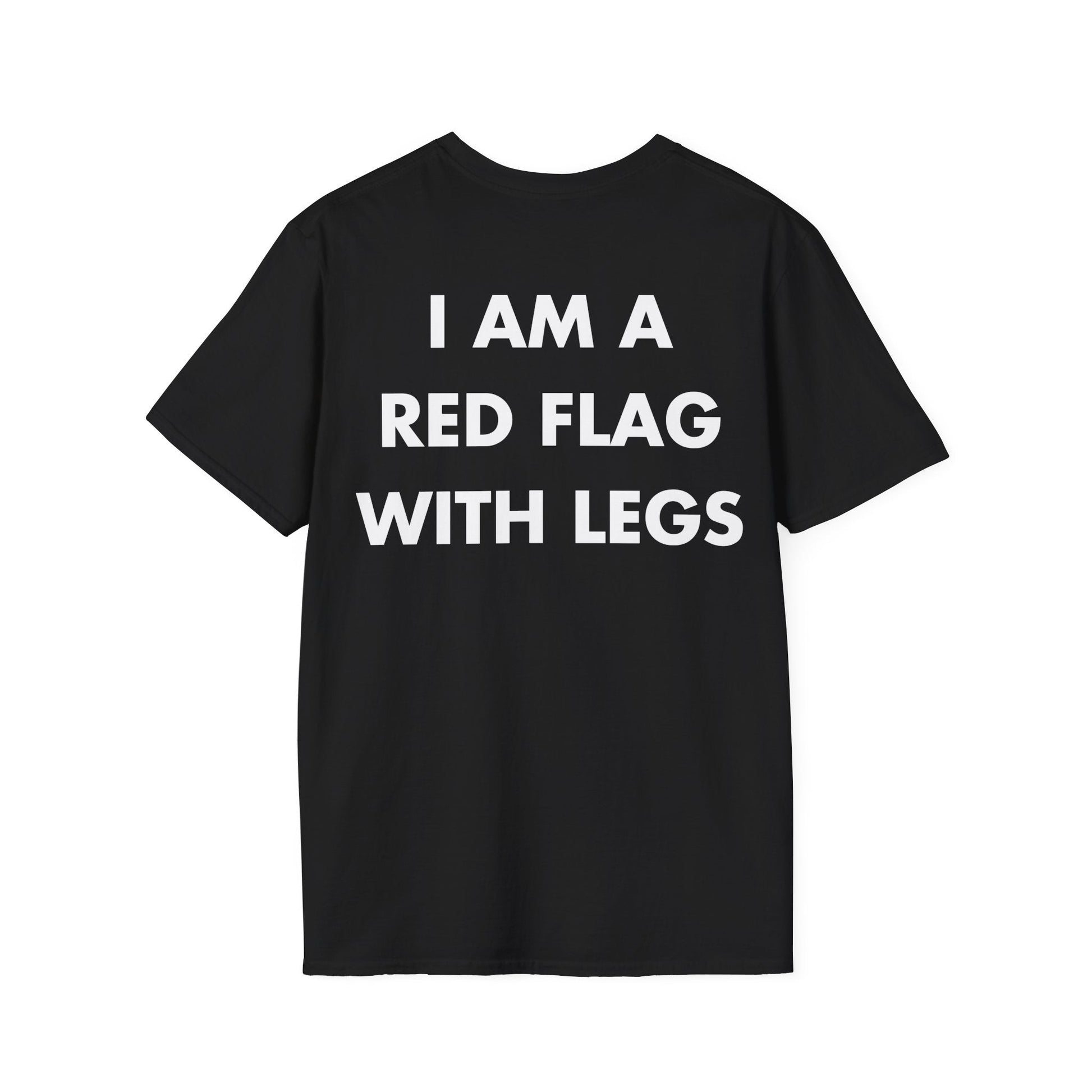 I AM A RED FLAG WITH LEGS - Everything I Love - Unisex T-Shirt - Back Print-0