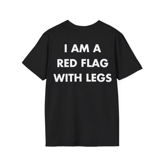 I AM A RED FLAG WITH LEGS - Everything I Love - Unisex T-Shirt - Back Print-0
