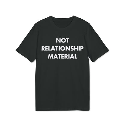 Not Relationship Material - Everything I Love - Premium Bio Unisex T-Shirt - Front Print-0