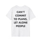 CAN’T COMMIT TO PLANS, LET ALONE PEOPLE - Everything I Love - Unisex T-Shirt - Back Print-3